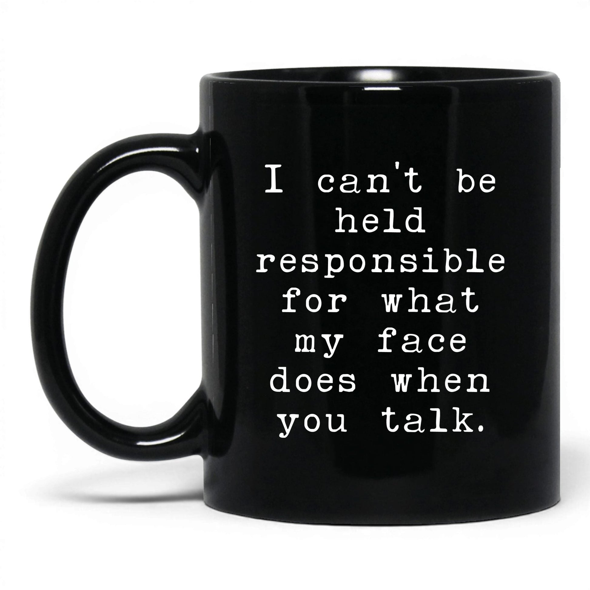 What My Face Does When You Talk Mug – 11oz Black Mug