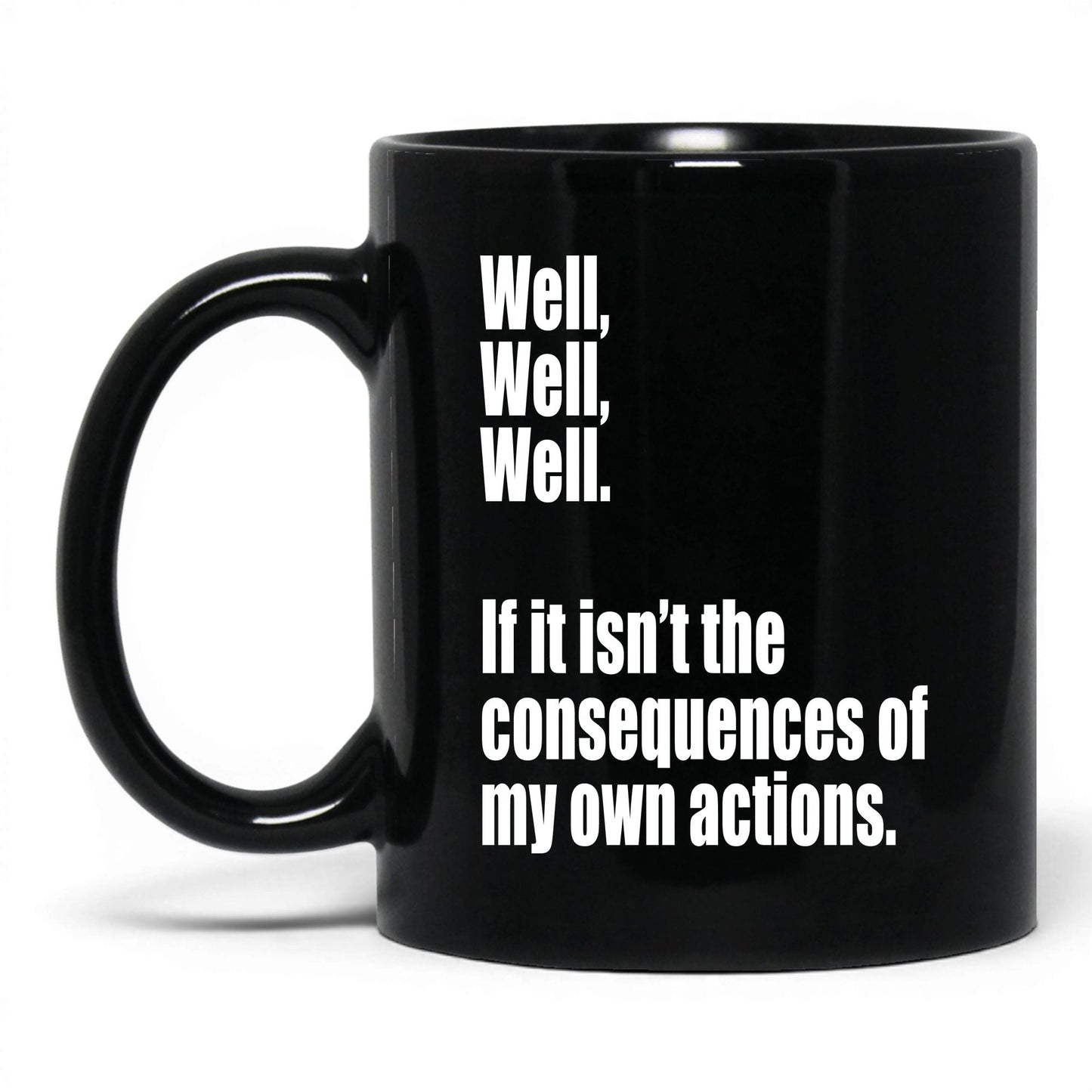 Consequences of My Own Actions Mug – 11oz Black Mug