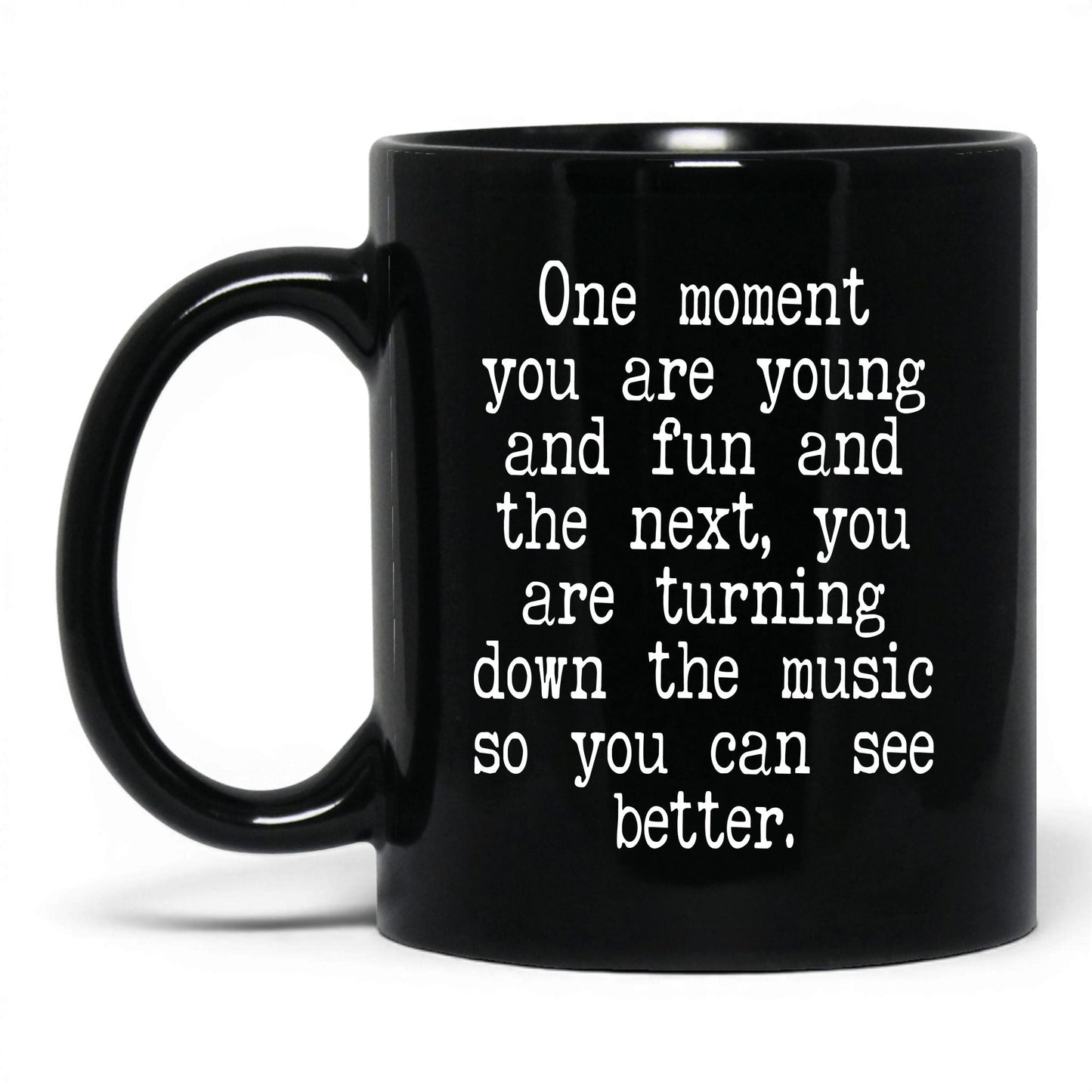 Turn Down the Music to See Mug – 11oz Black Mug