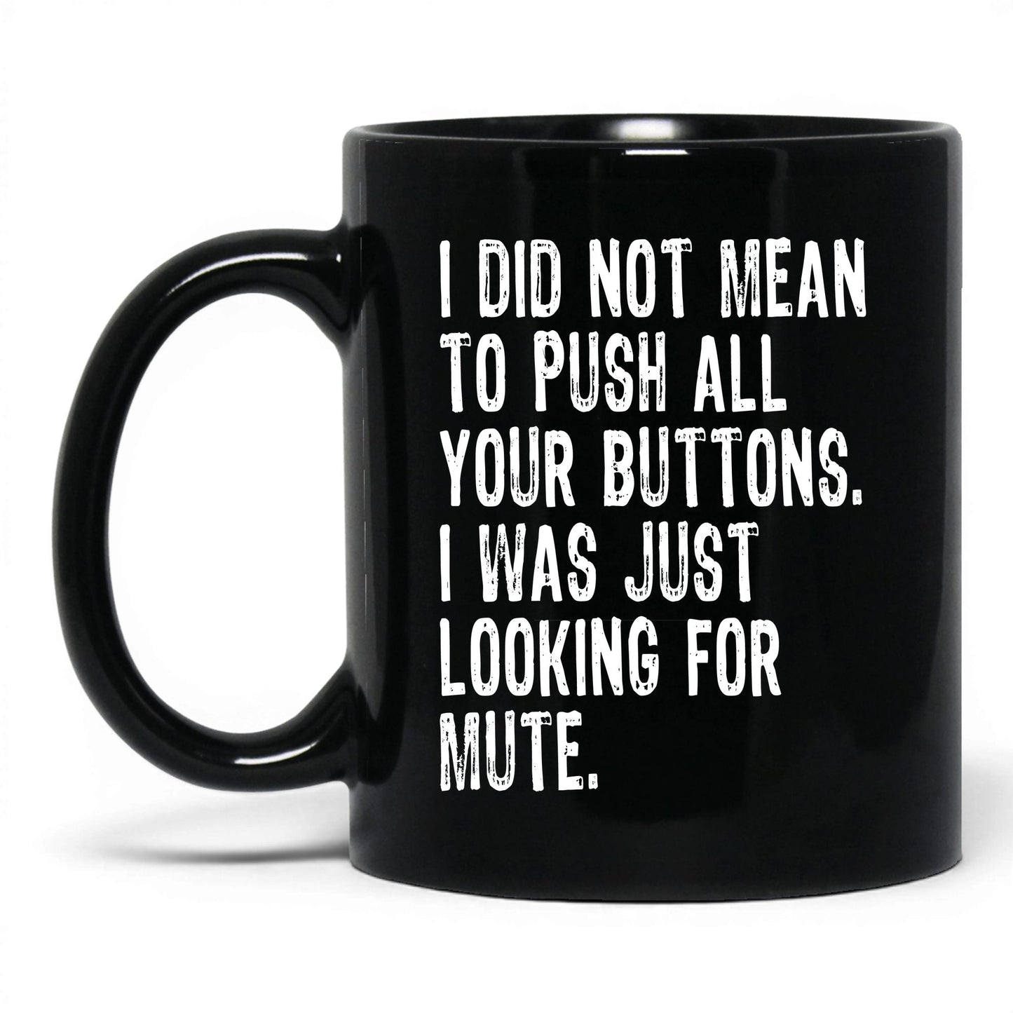 Looking for the Mute Button Mug – 11oz Black Mug