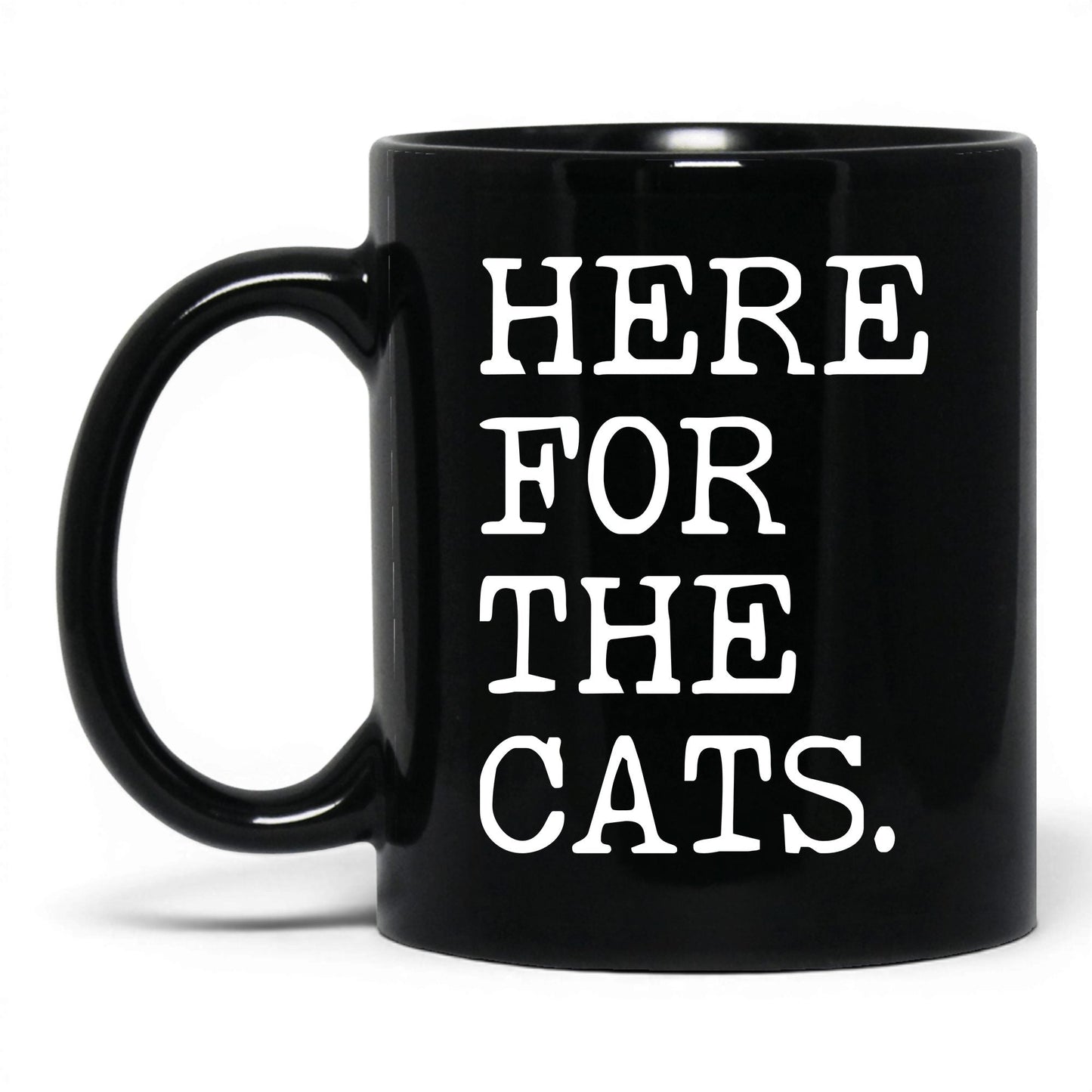Here for the Cats 11oz black coffee mug