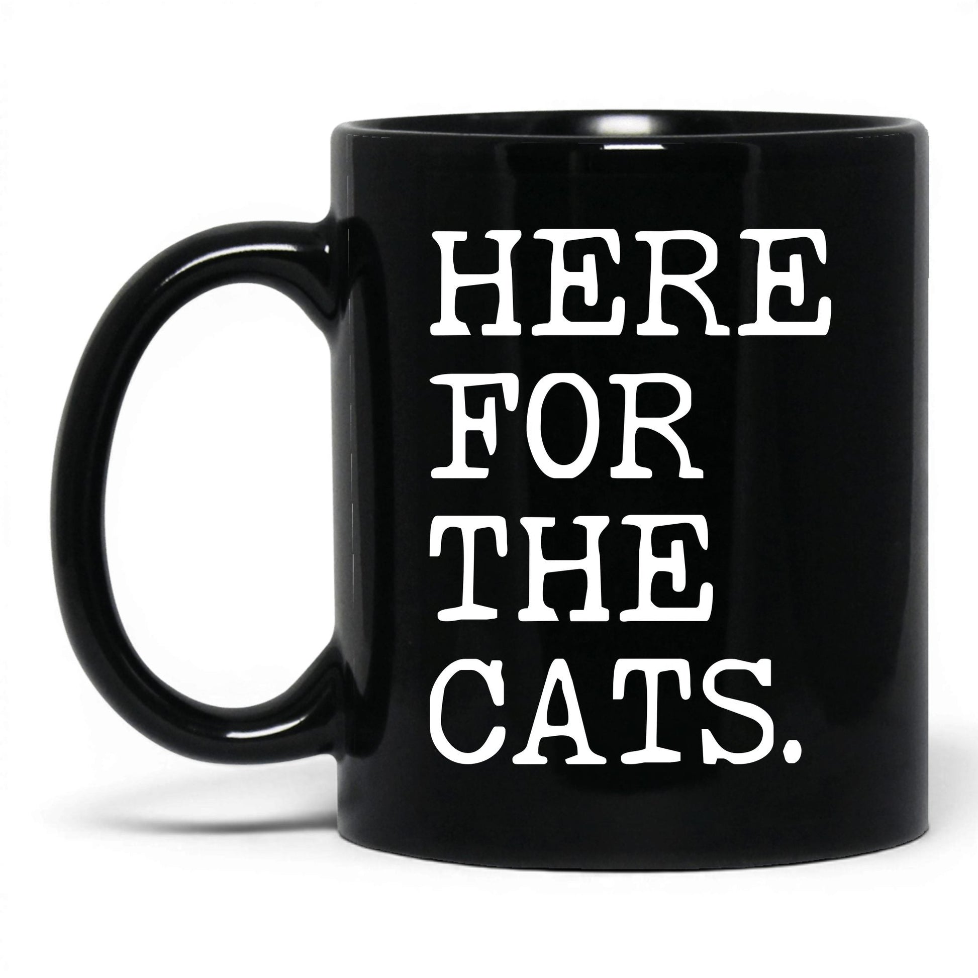 Here for the Cats 11oz black coffee mug