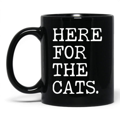 Here for the Cats 11oz black coffee mug