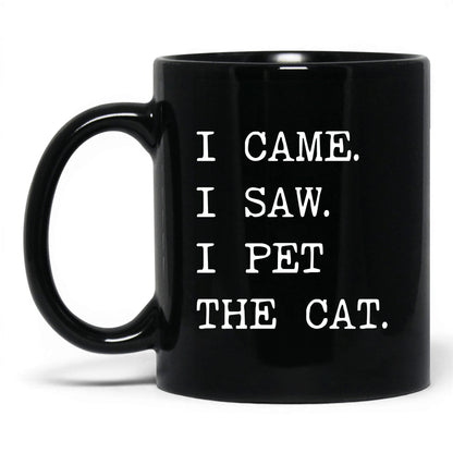 I Came I Saw I Pet the Cat 11oz black coffee mug