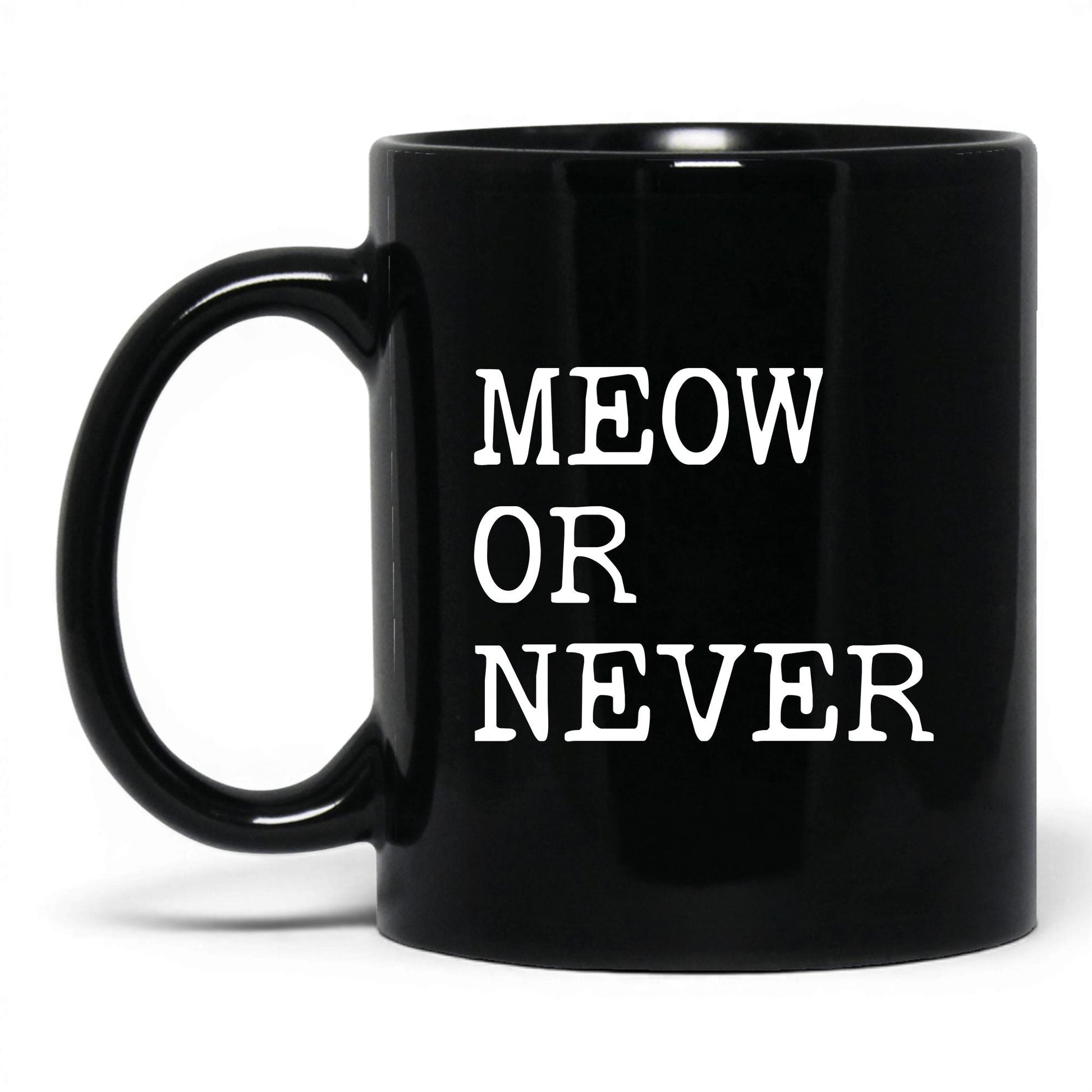 Meow or Never 11oz black coffee mug