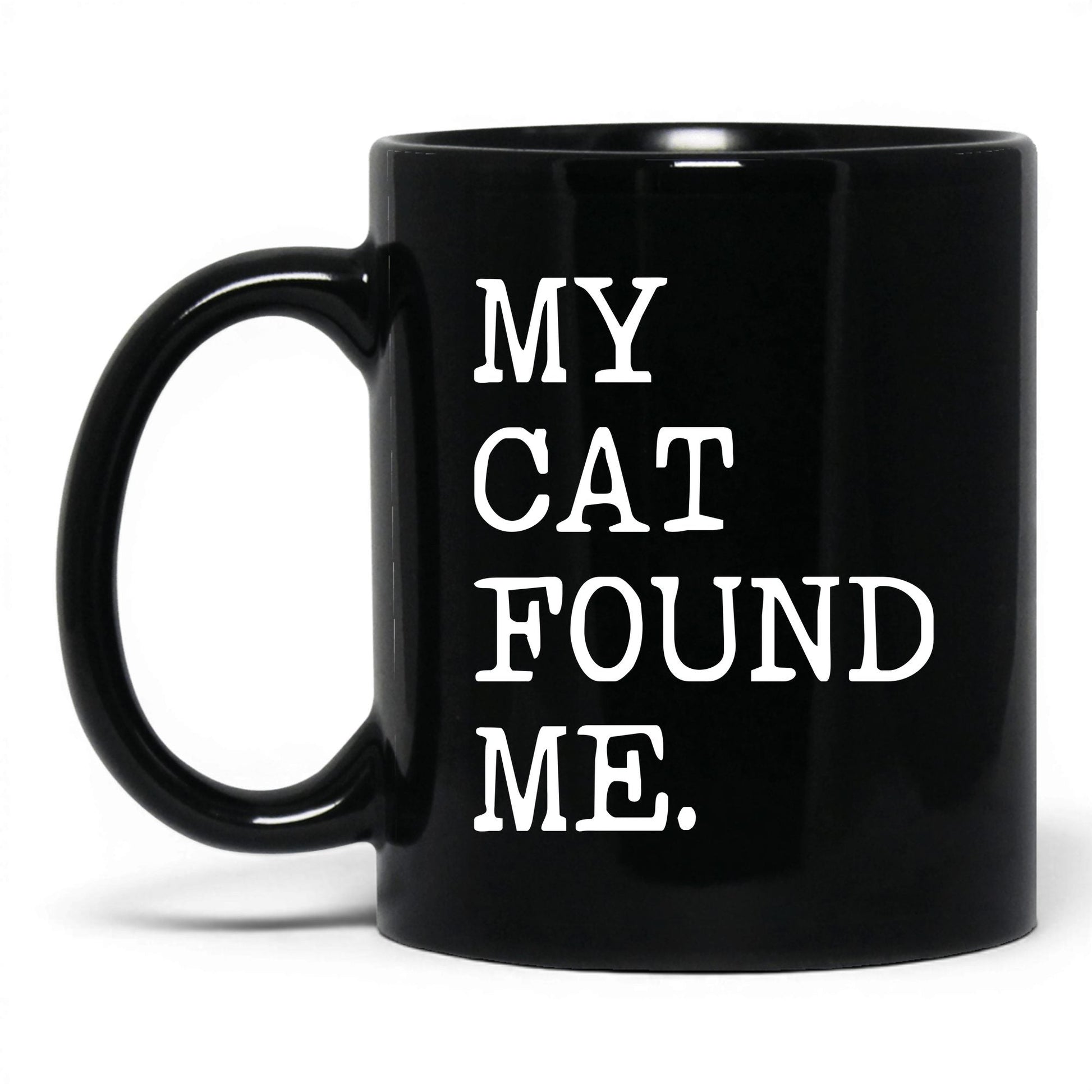 My Cat Found Me 11oz black coffee mug