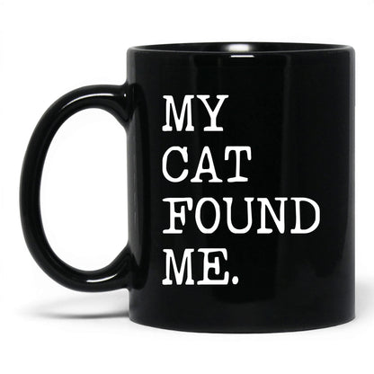 My Cat Found Me 11oz black coffee mug