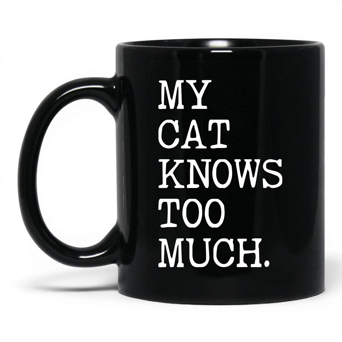 My Cat Knows Too Much 11oz black coffee mug
