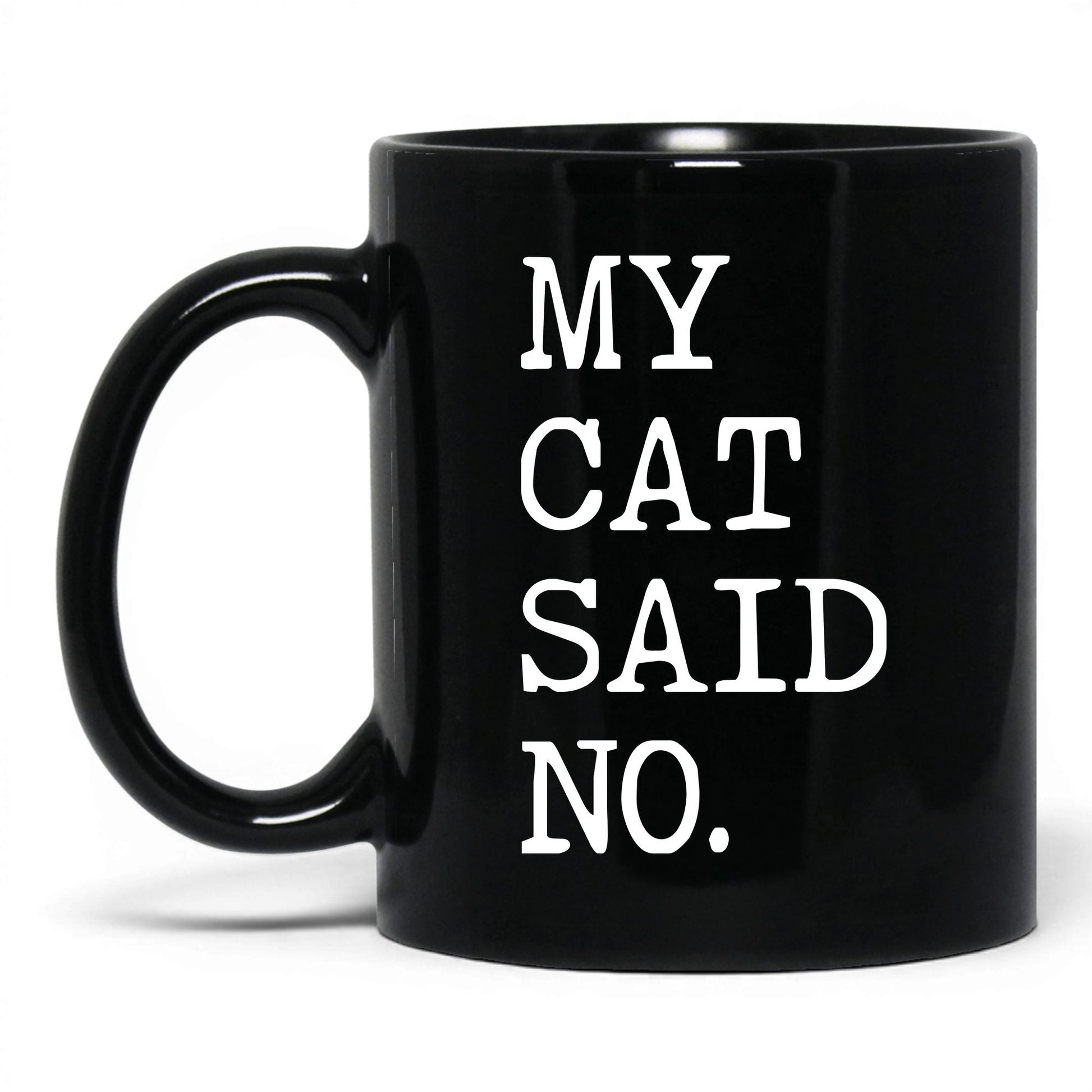 My Cat Said No 11oz black coffee mug