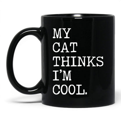 My Cat Thinks I’m Cool 11oz black coffee mug