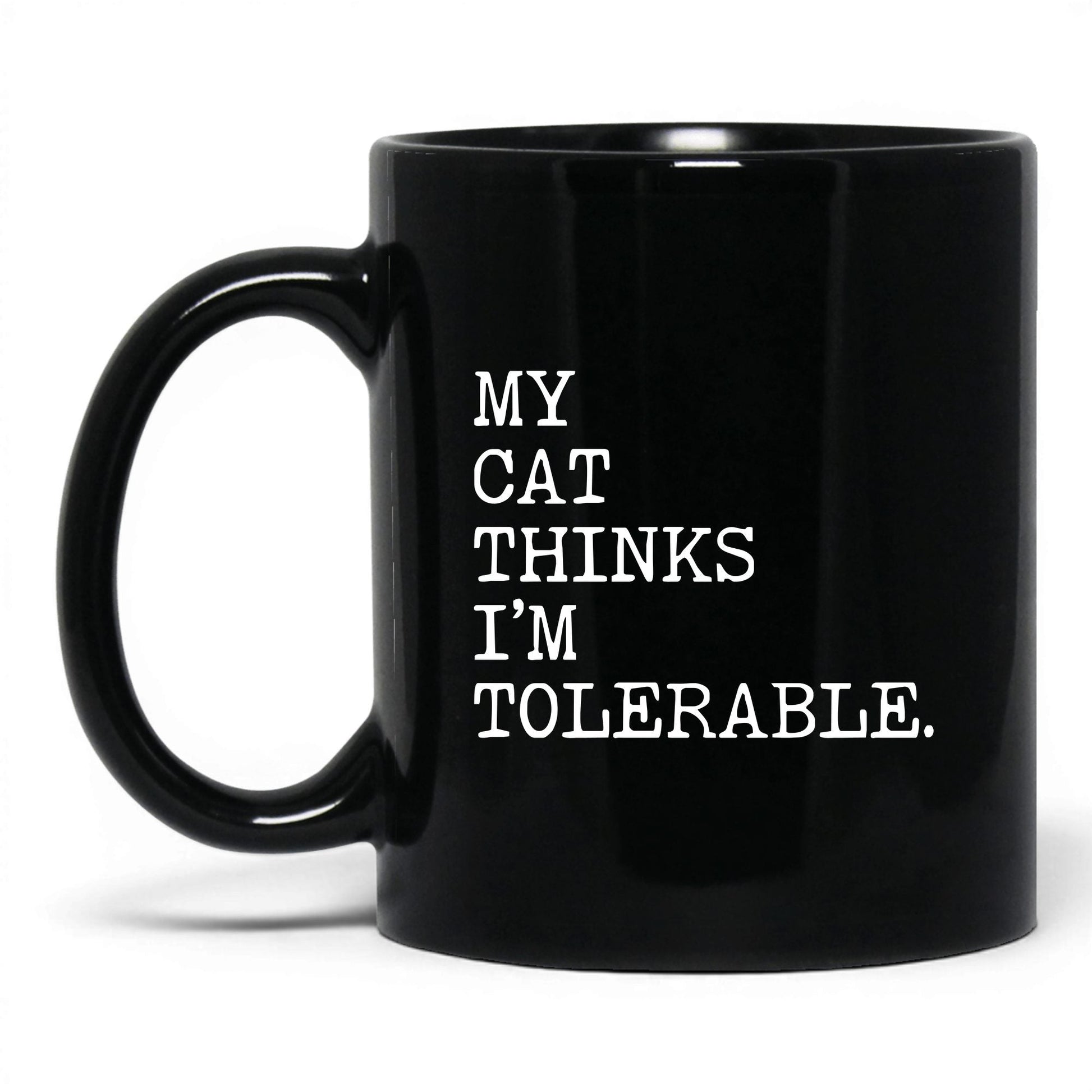My Cat Thinks I’m Tolerable 11oz black coffee mug