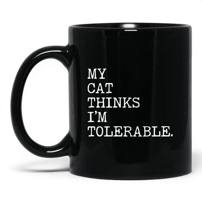 My Cat Thinks I’m Tolerable 11oz black coffee mug