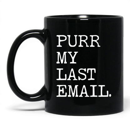 Purr My Last Email 11oz black coffee mug