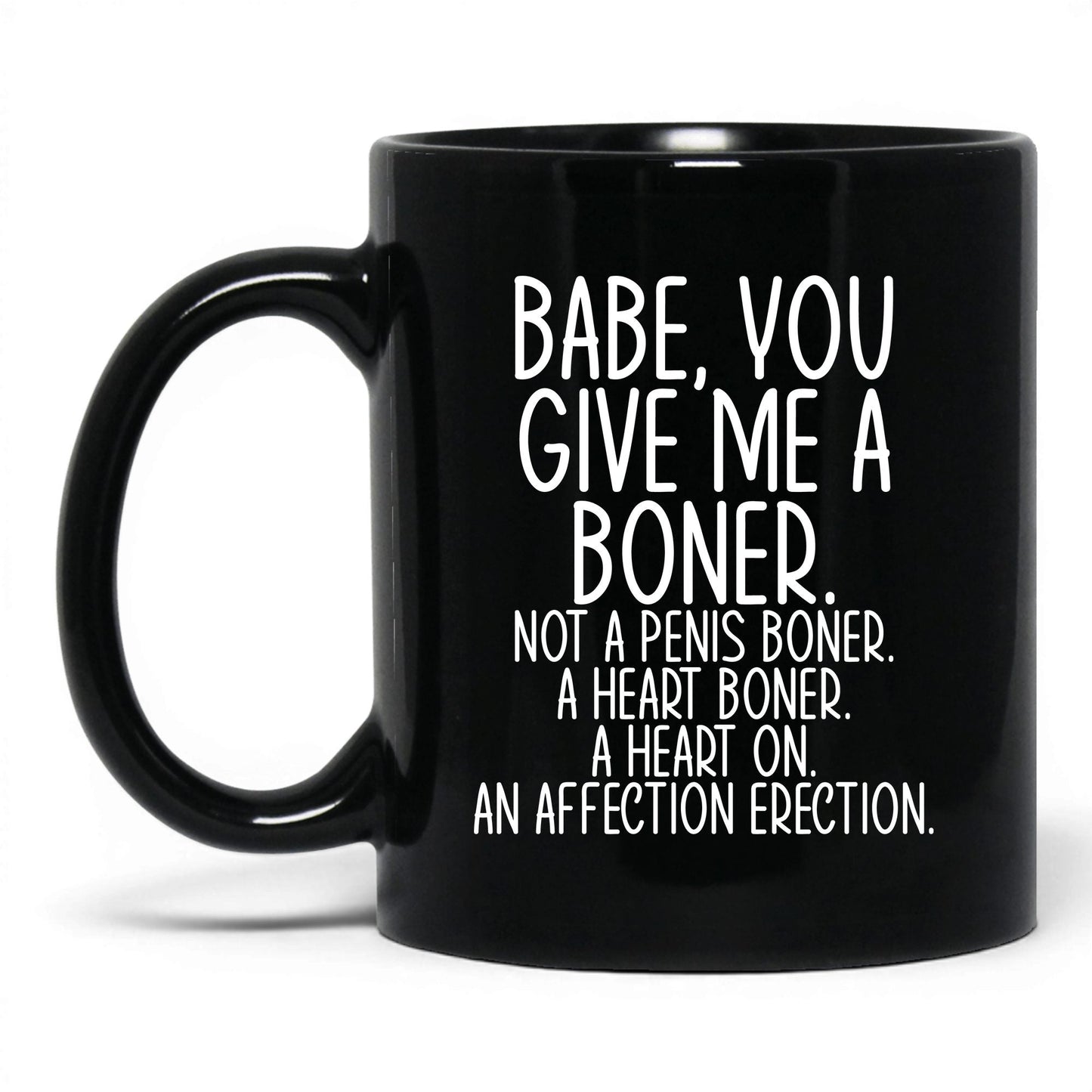 Babe You Give Me a Boner Mug – 11oz Black Mug