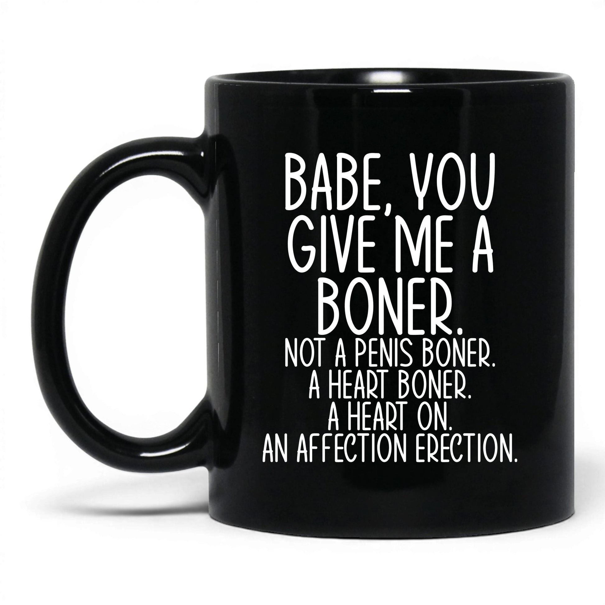 Babe You Give Me a Boner Mug – 11oz Black Mug