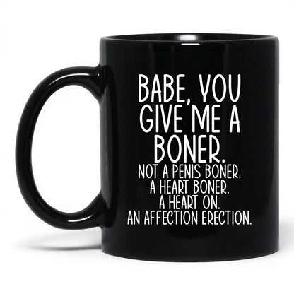 Babe You Give Me a Boner Mug – 11oz Black Mug
