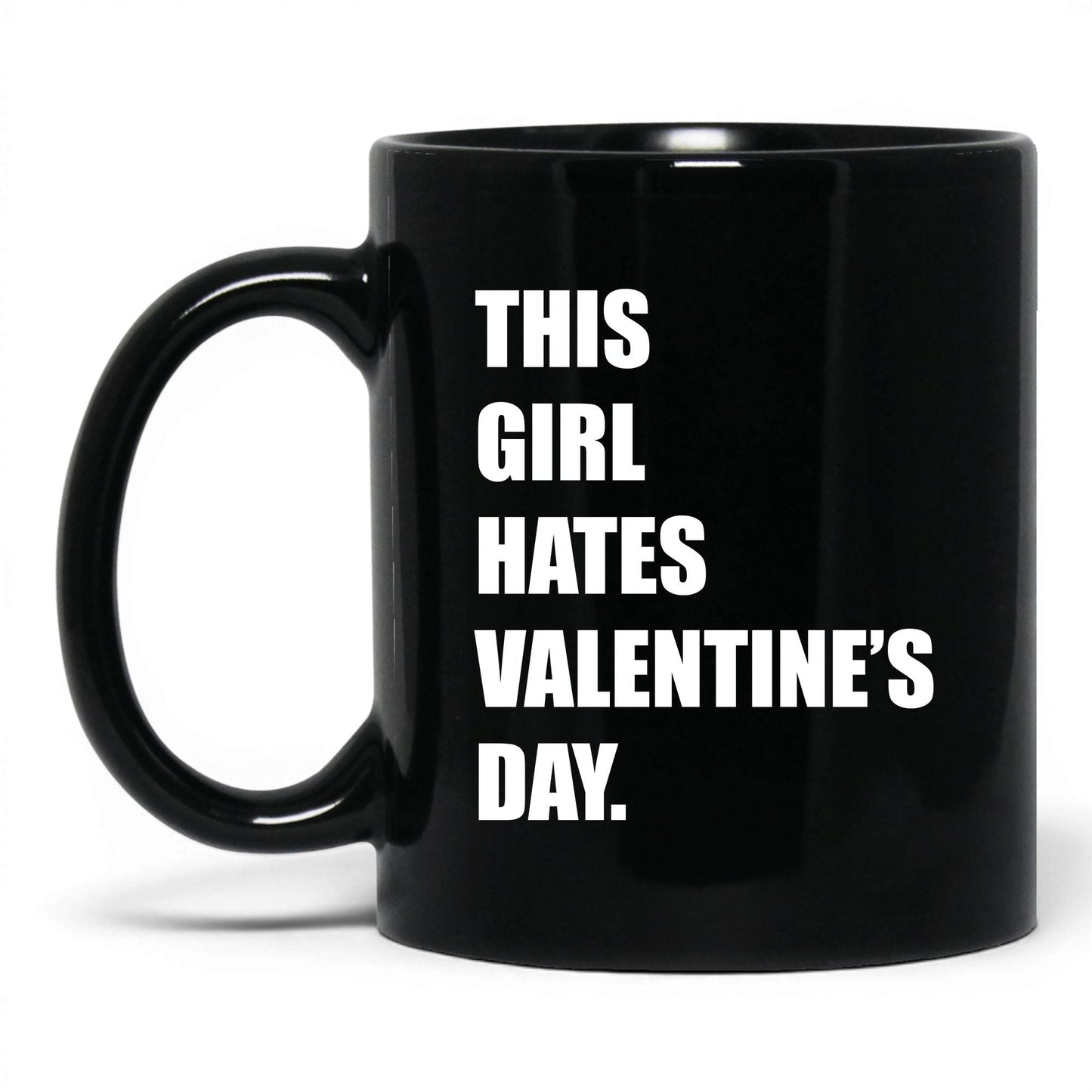 This Girl Hates Valentine's Day Mug – 11oz Black Mug