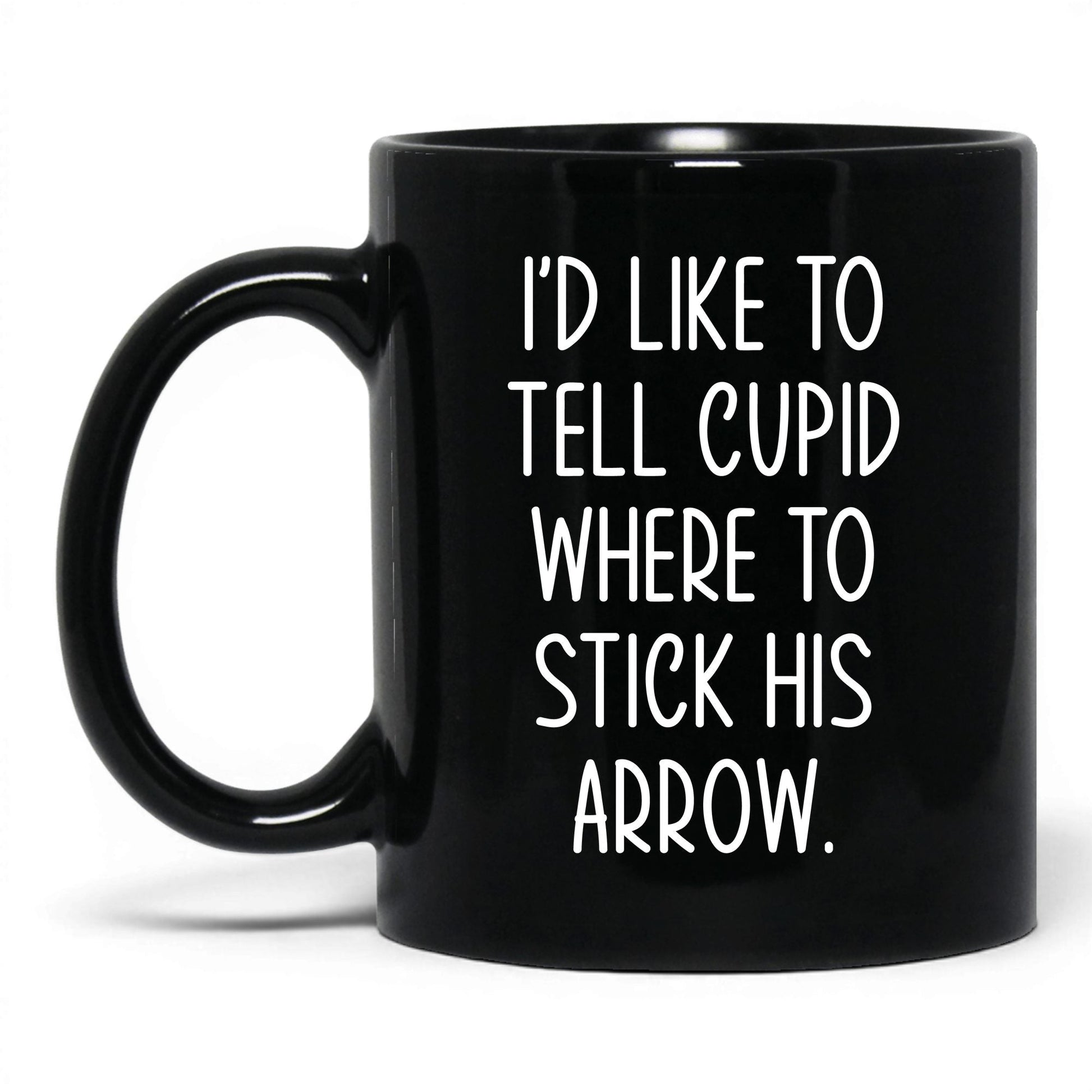 Tell Cupid Where to Stick It Mug – 11oz Black Mug