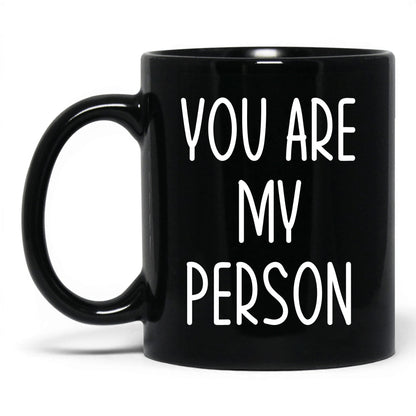 You Are My Person Mug – 11oz Black Mug