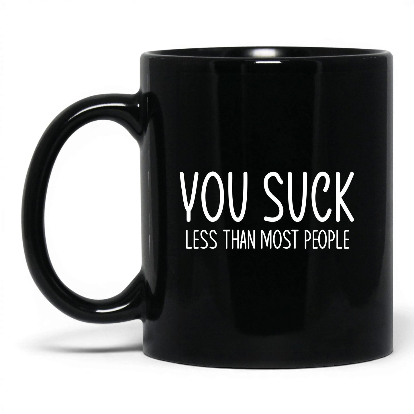You Suck, Less Than Most Mug – 11oz Black Mug