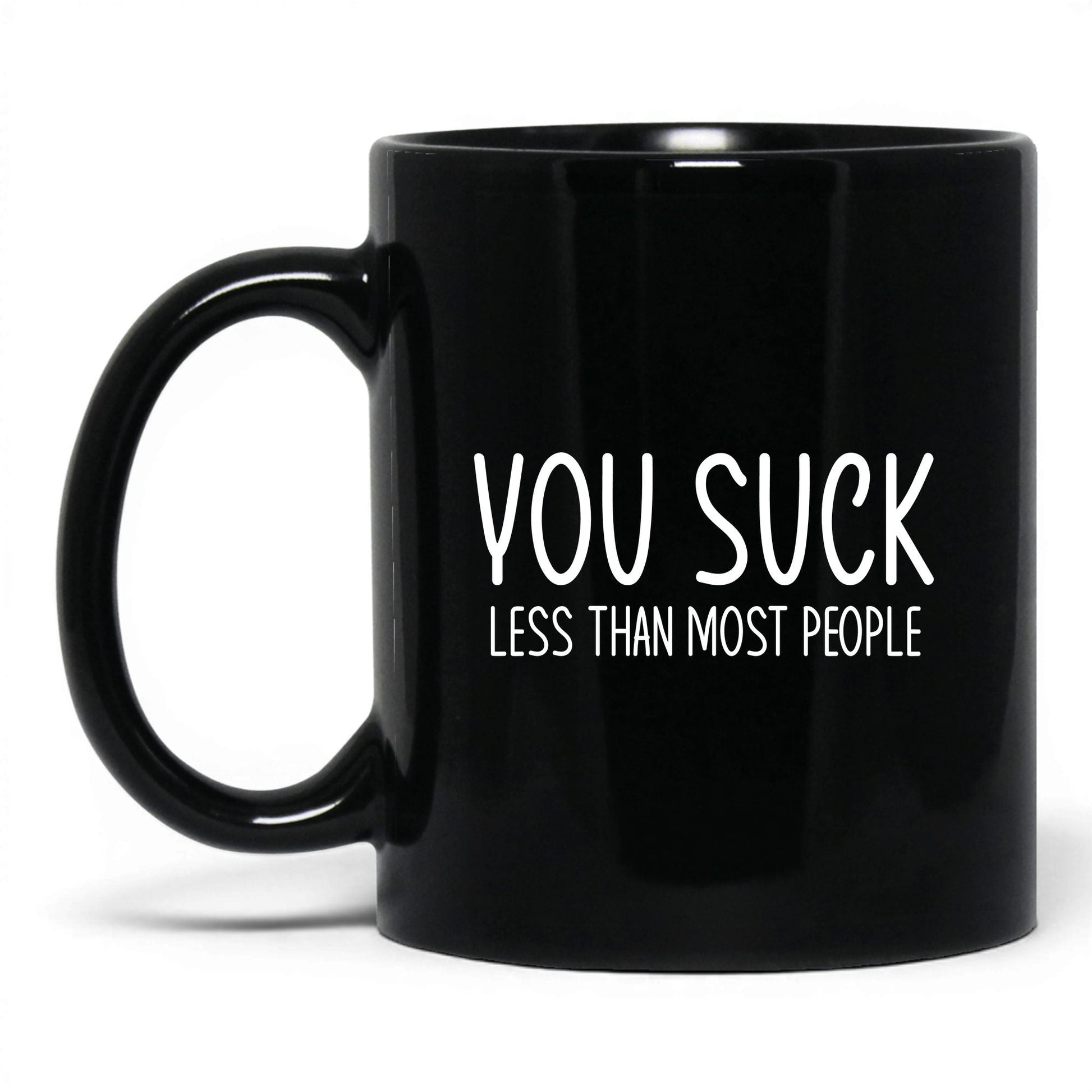 You Suck, Less Than Most Mug – 11oz Black Mug