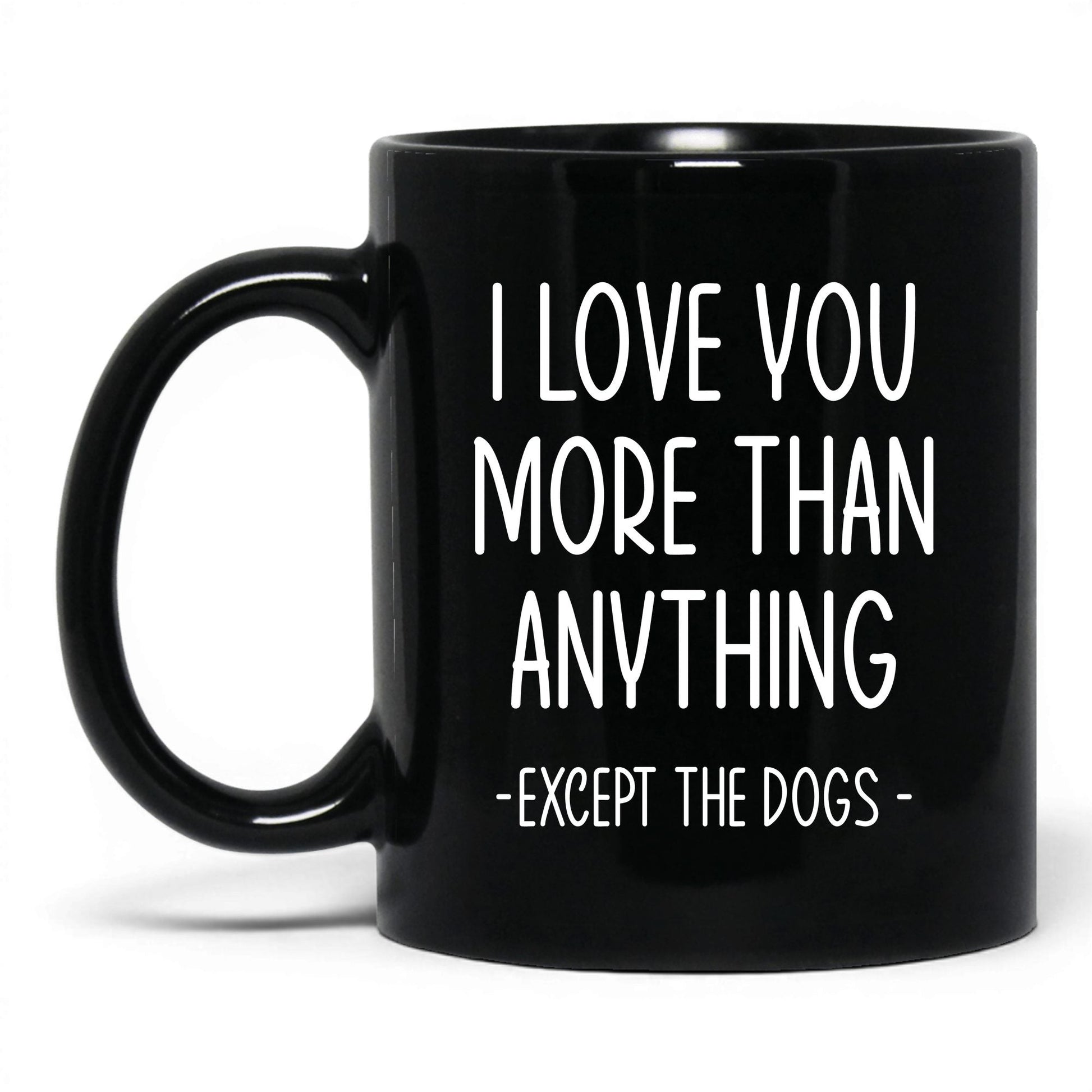 More Than Anything Except Dogs Mug – 11oz Black Mug