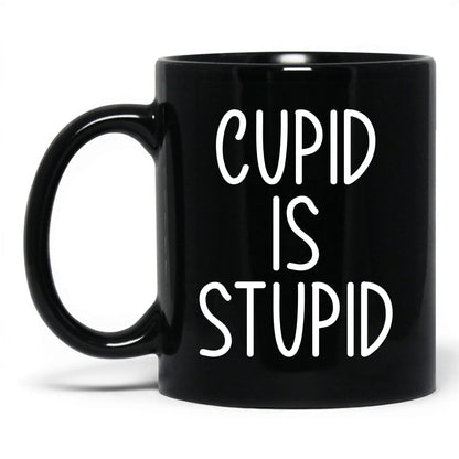 Cupid Is Stupid Mug – 11oz Black Mug