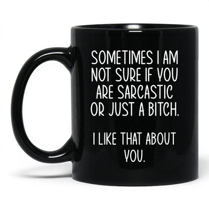 Sarcastic or Just a B*tch Mug – 11oz Black Mug