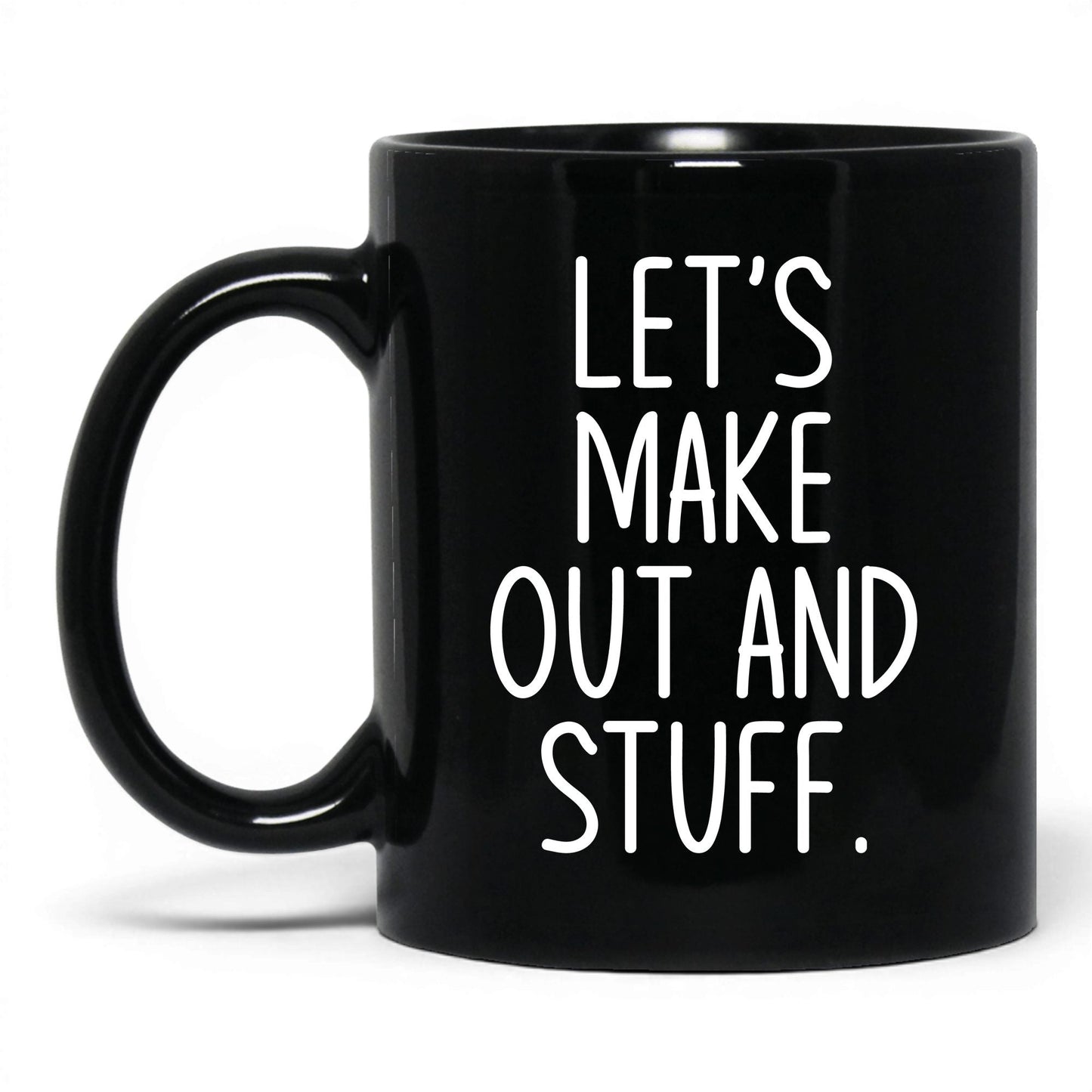 Let's Make Out and Stuff Mug – 11oz Black Mug