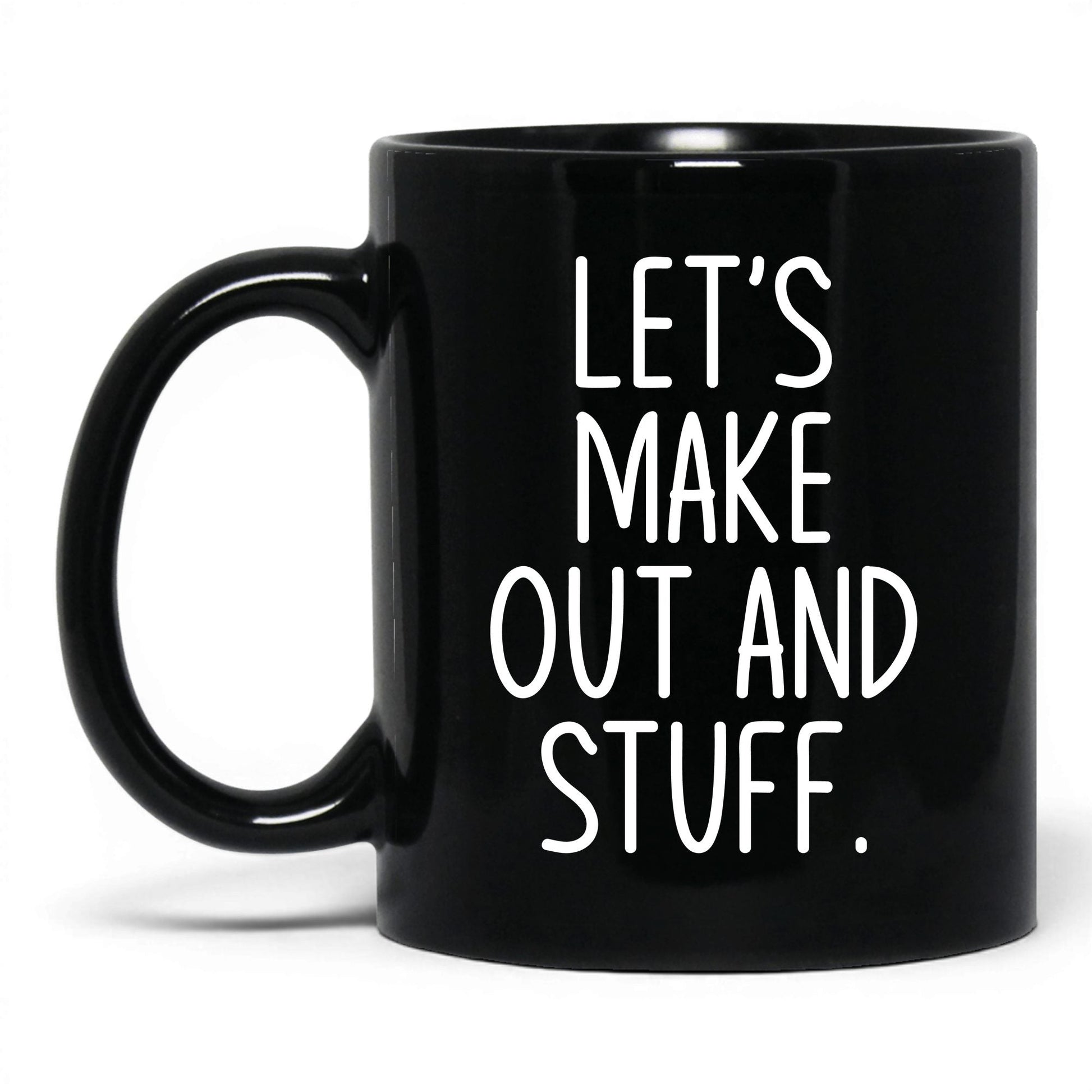 Let's Make Out and Stuff Mug – 11oz Black Mug