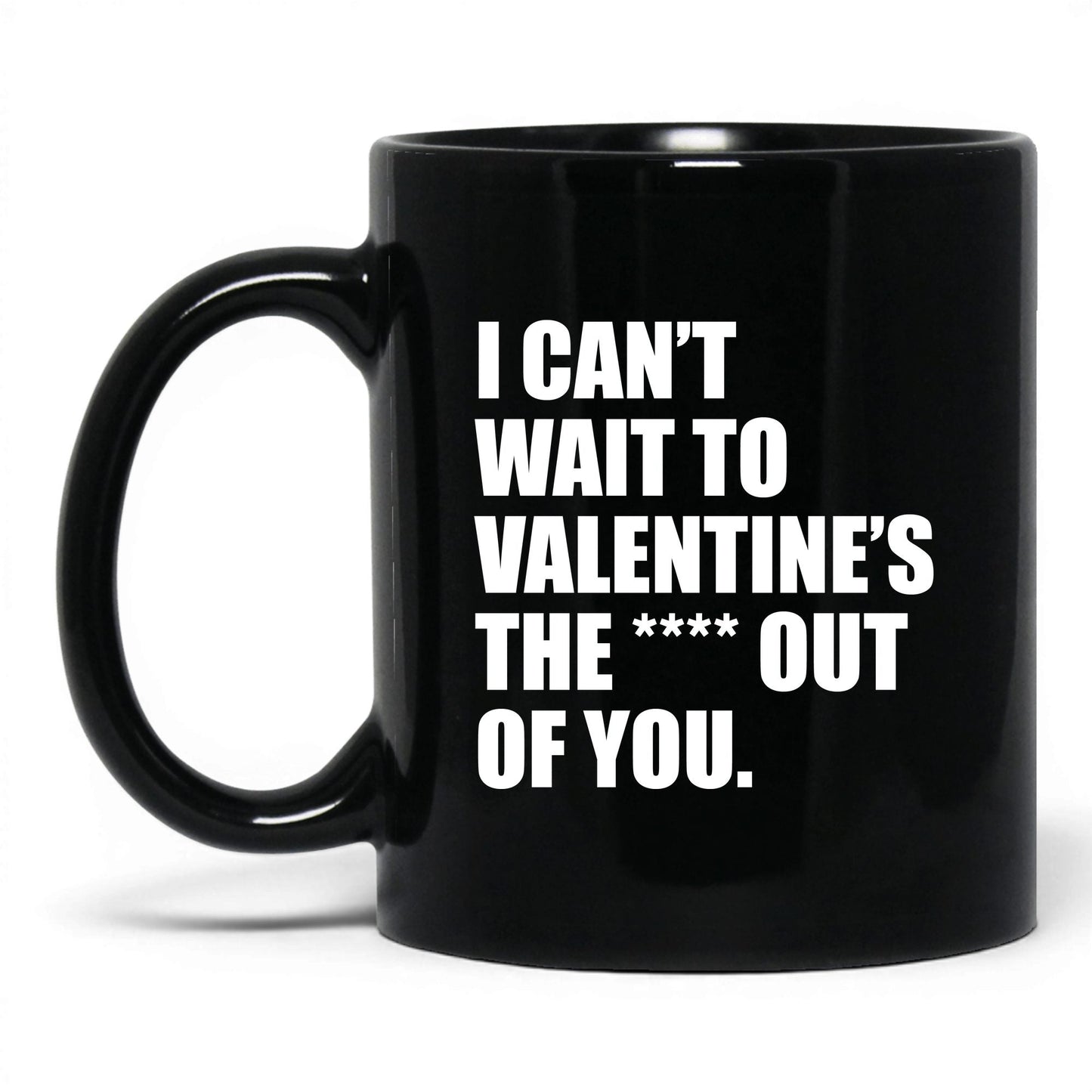 Valentine the Heck Out of You Mug – 11oz Black Mug
