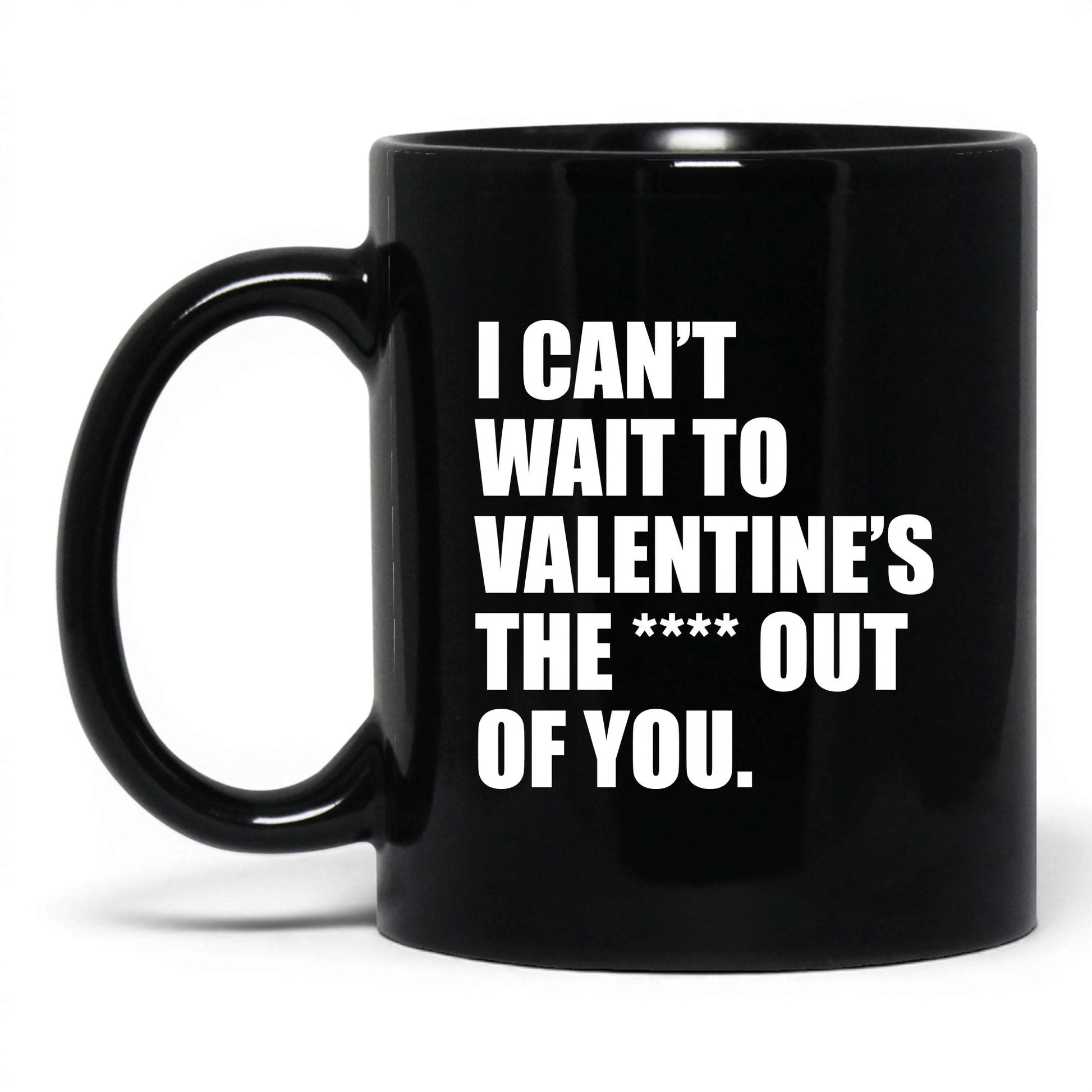 Valentine the Heck Out of You Mug – 11oz Black Mug
