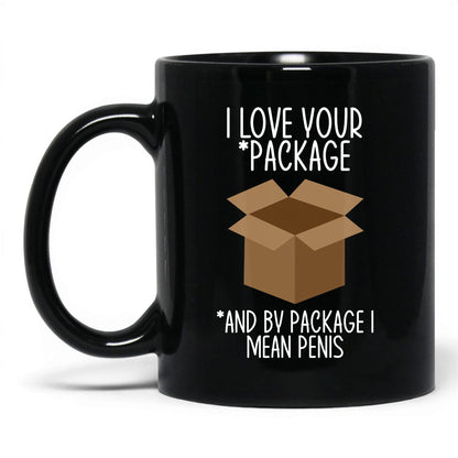 I Love Your Package Mug – 11oz Black Mug