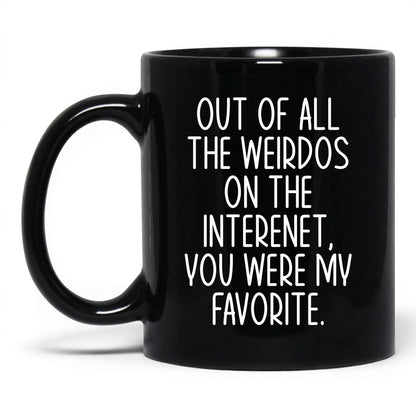My Favorite Weirdo on the Internet Mug – 11oz Black Mug