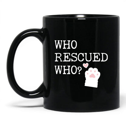 Who Rescued Who 11oz black coffee mug