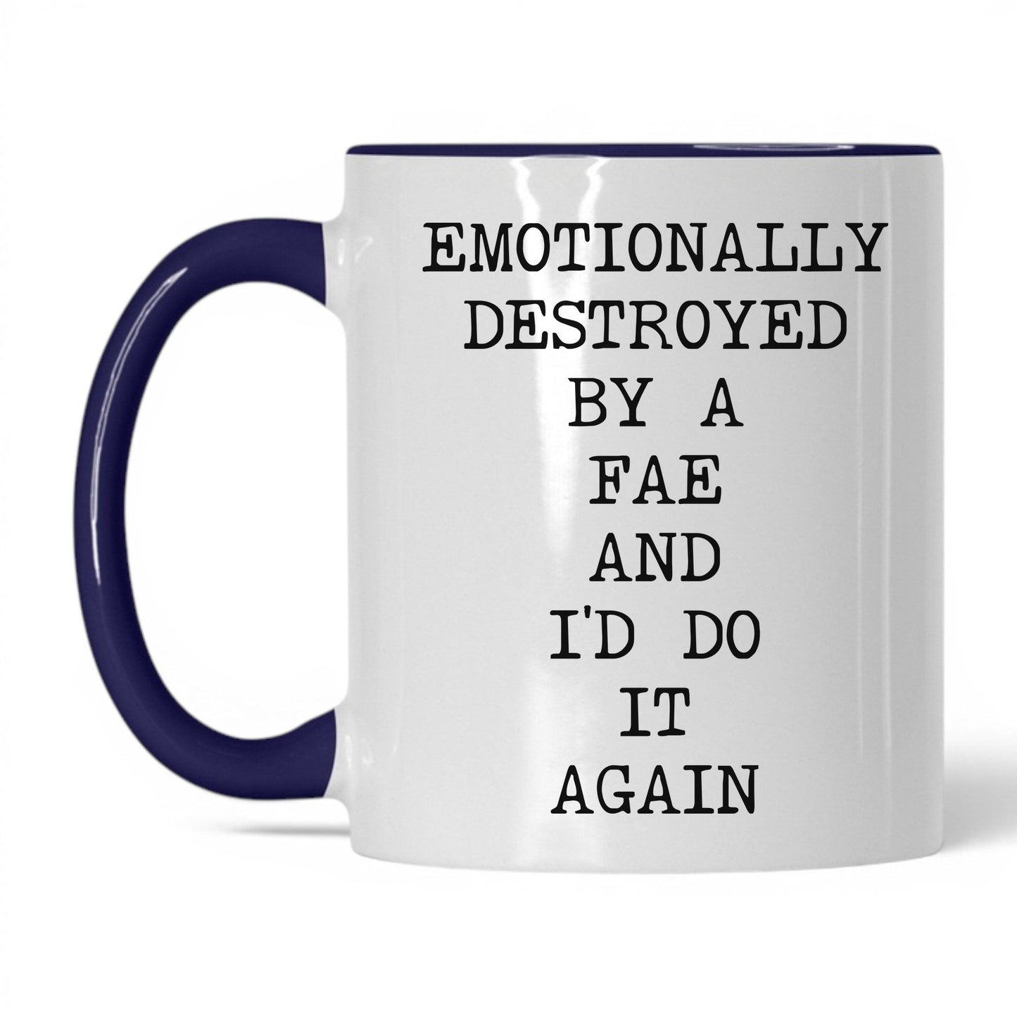 Emotionally Destroyed By Fae Coffee Mug