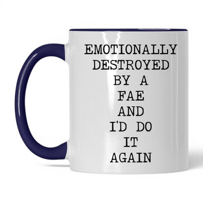 Emotionally Destroyed By Fae Coffee Mug