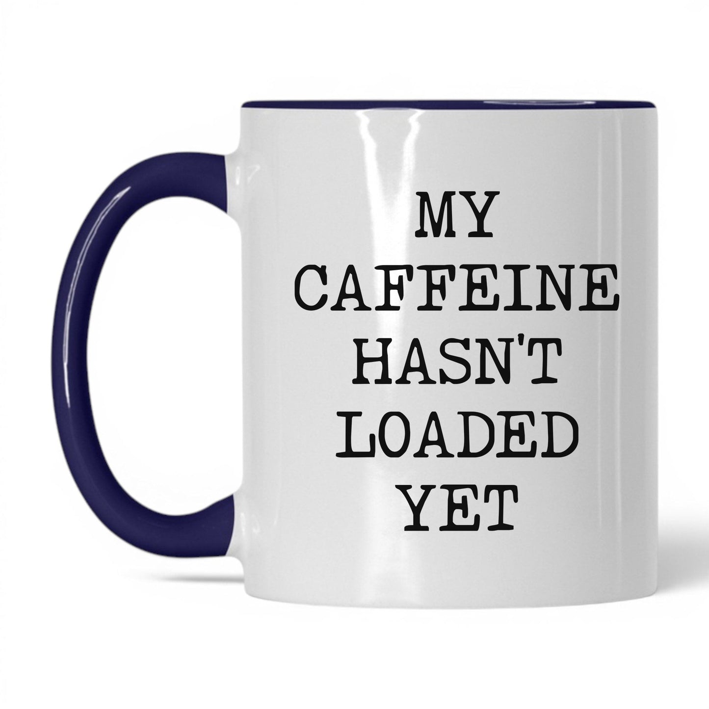 Caffeine Hasn't Loaded Coffee Mug