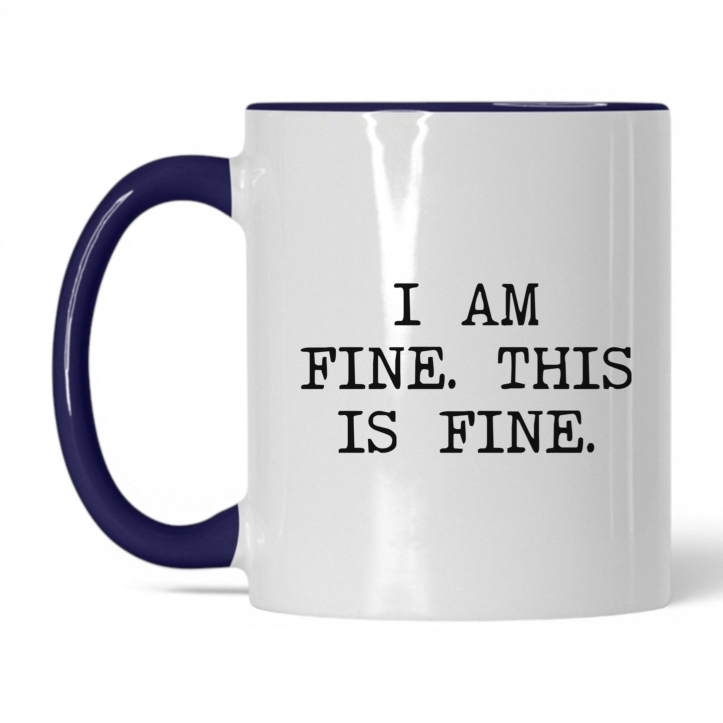 I Am Fine This Is Fine Coffee Mug