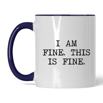 I Am Fine This Is Fine Coffee Mug