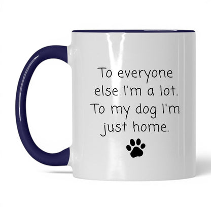 To My Dog I'm Just Home Mug – 11oz White/Midnight Blue Mug