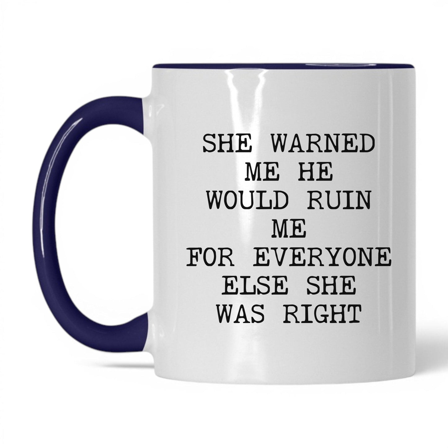 She Warned Me She Was Right Coffee Mug