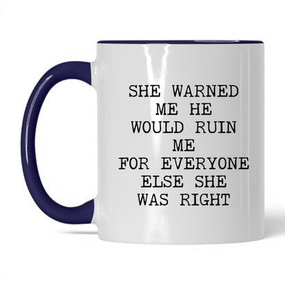 She Warned Me She Was Right Coffee Mug
