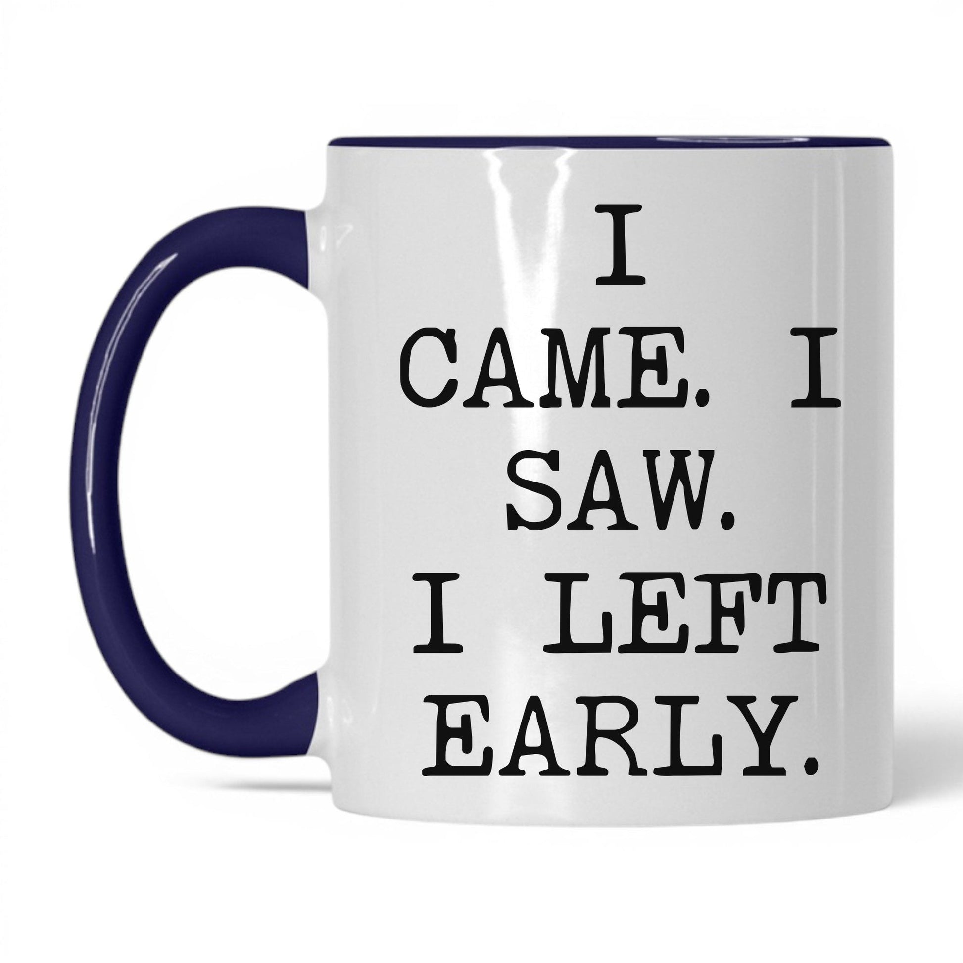 I Came I Saw I Left Early Mug – 11oz White/Midnight Blue Mug