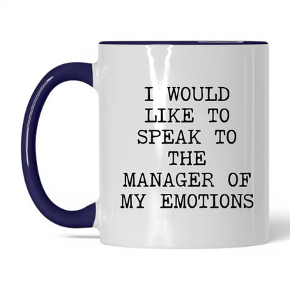 Speak to the Manager of My Emotions Mug