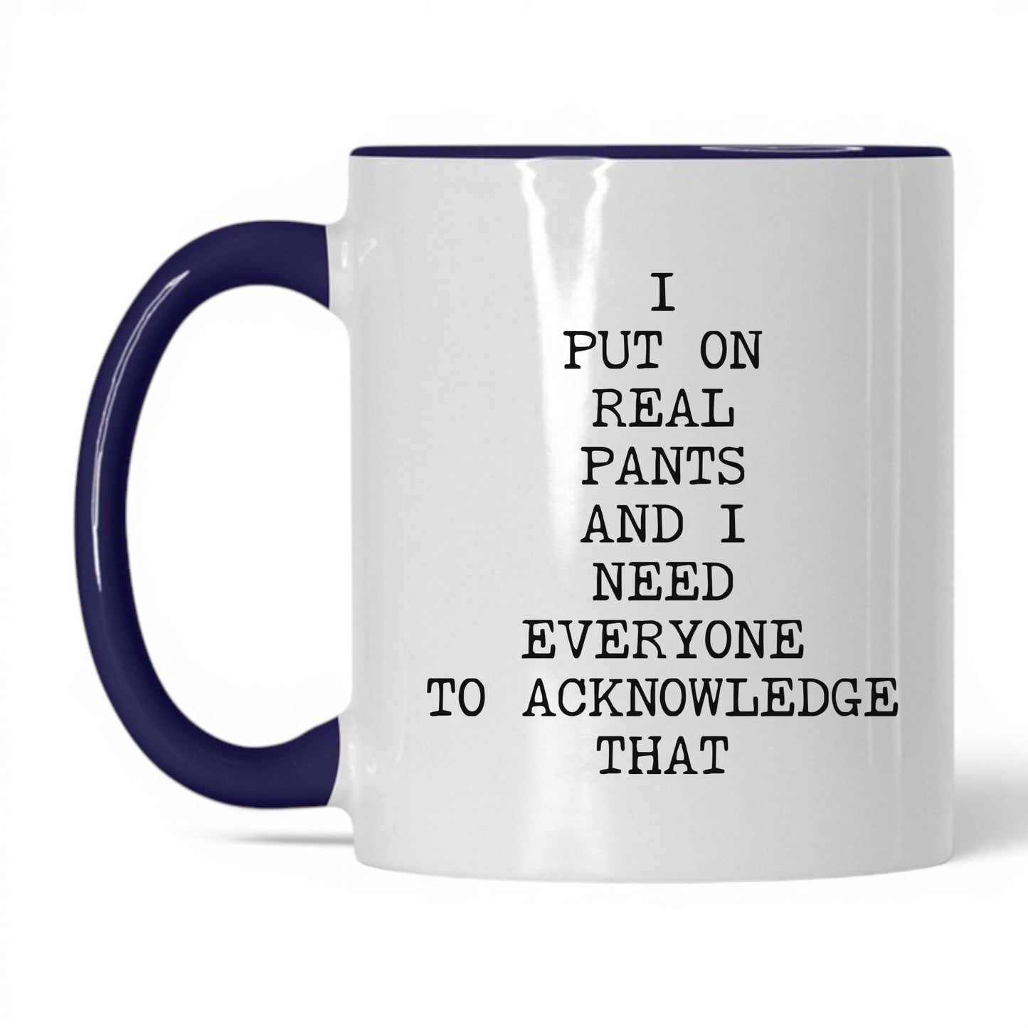 I Put On Real Pants Coffee Mug