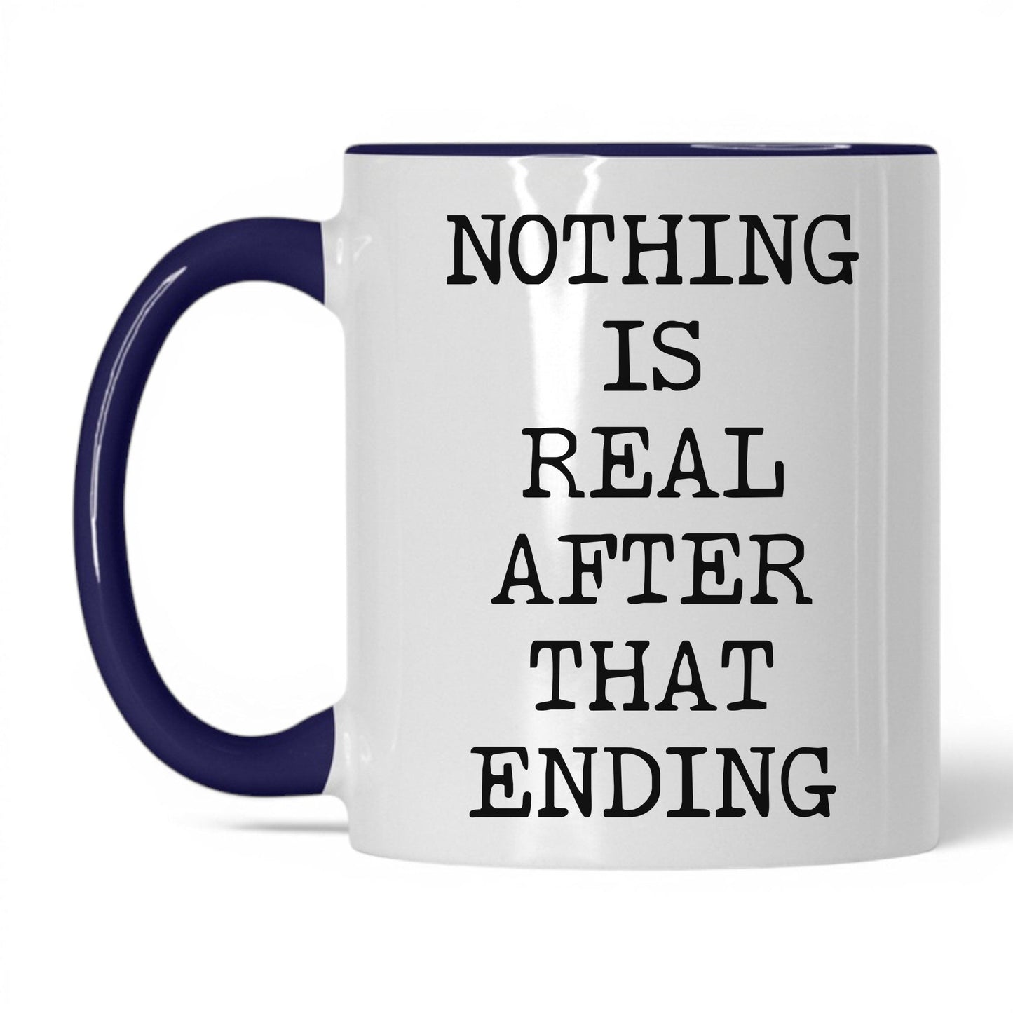 Nothing Is Real Coffee Mug