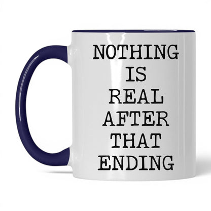Nothing Is Real Coffee Mug
