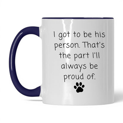 I Got to Be His Person Mug – 11oz White/Midnight Blue Mug