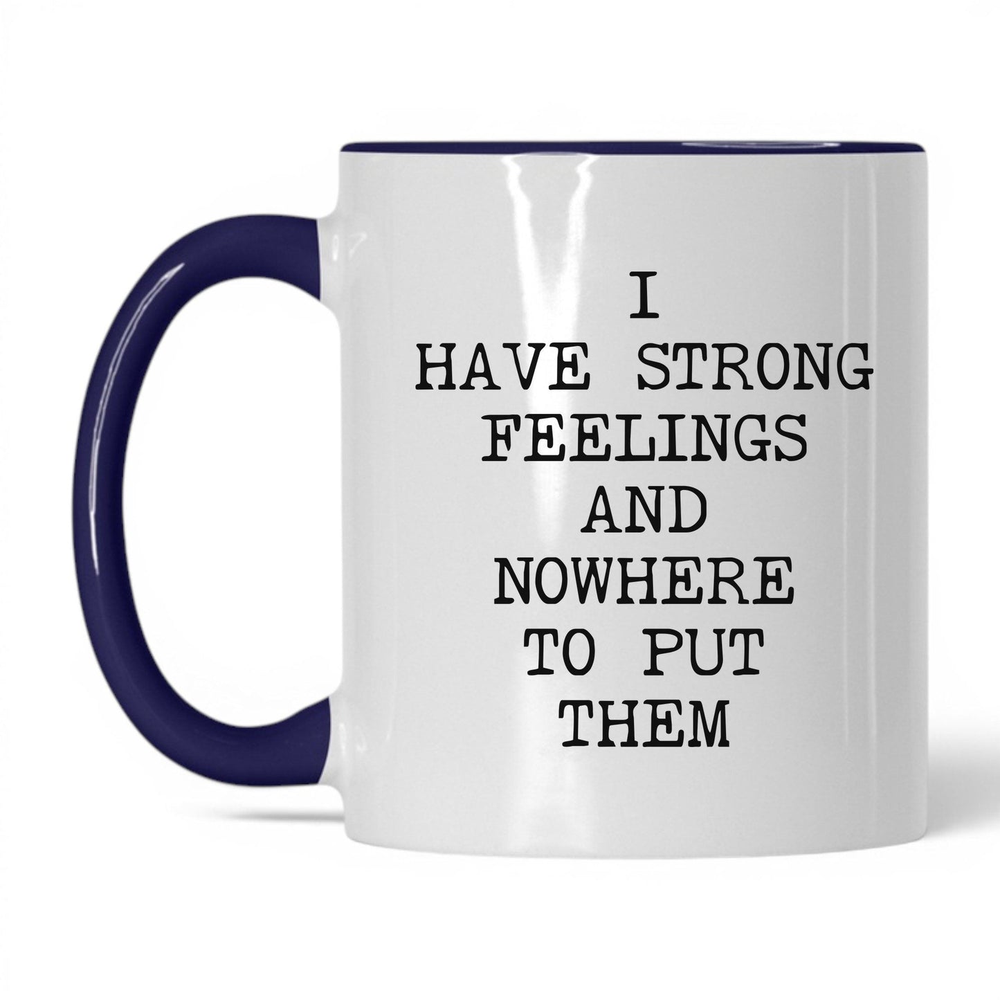 Strong Feelings Nowhere to Put Them Mug